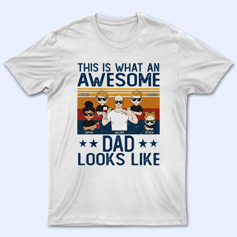 This Is What An Awesome Gift For Father, Grandpa, Uncle - Personalized Custom T Shirt