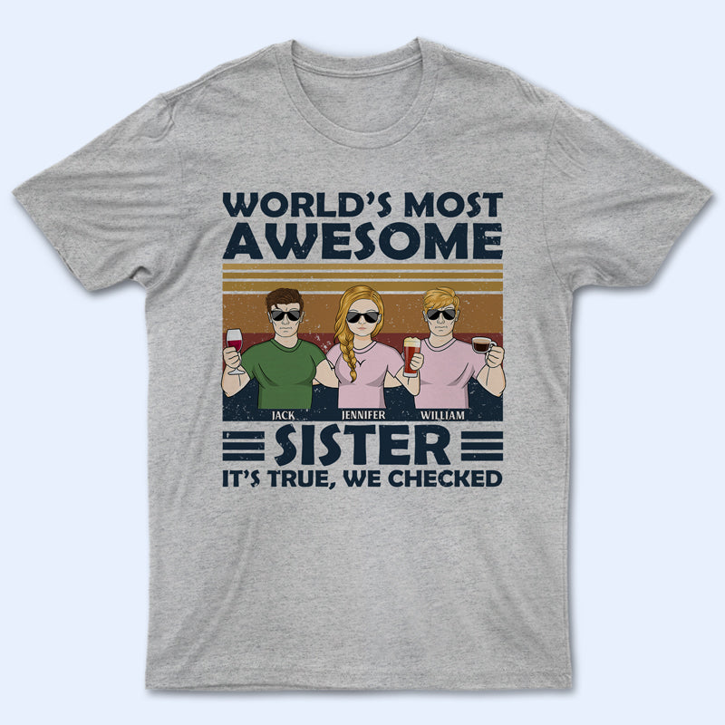 World's Most Awesome Sister - Gift For Siblings - Personalized Custom T Shirt