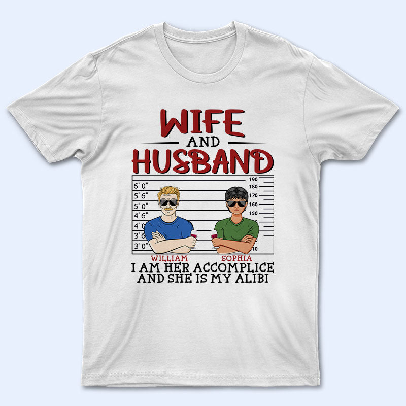 I'm Her Accomplice - Gift For Couples - Personalized Custom T Shirt