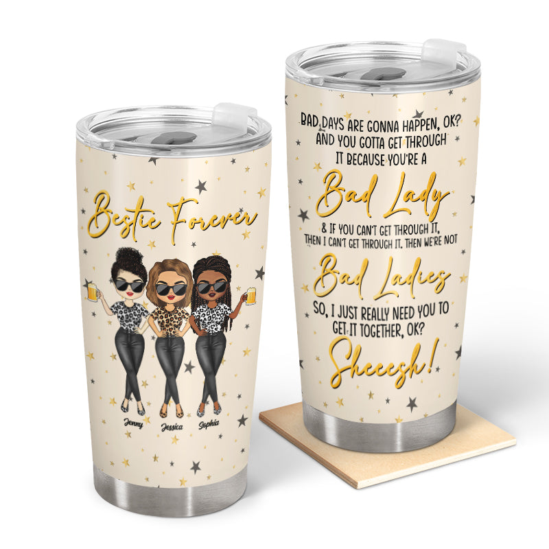 Best Friends Get Through Bad Days Together - Bestie BFF Gift - Personalized Custom Tumbler