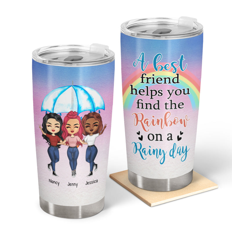 Helps You Find The Rainbow - Gift For Besties - Personalized Custom Tumbler