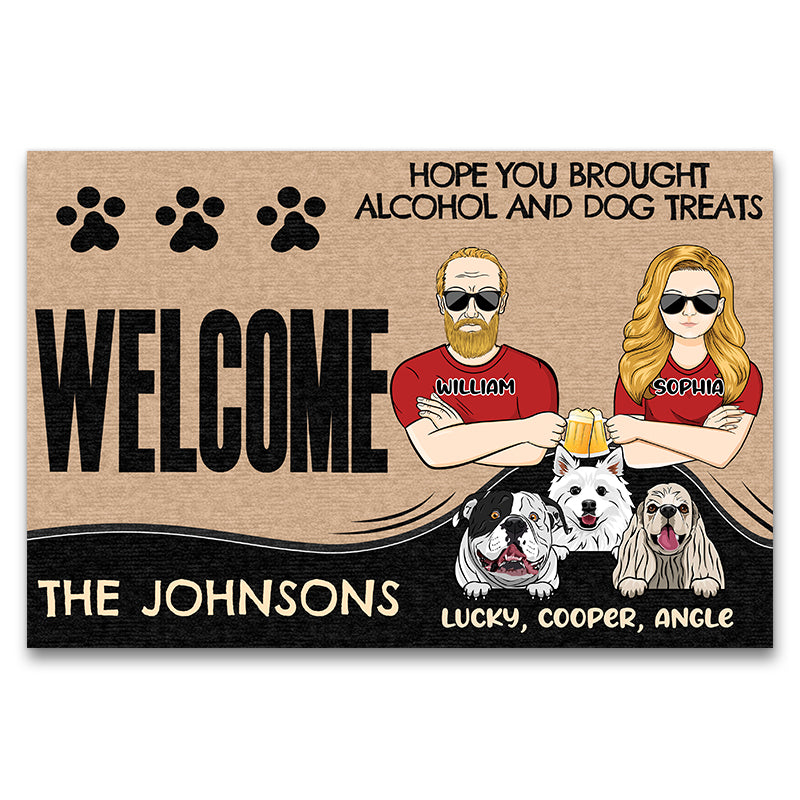 Hope You Brought Alcohol And Dog Treats - Gift For Dog Lovers - Personalized Custom Doormat