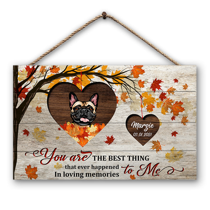 Dog Memorial You Are The Best Thing-Dog Memorial Gift - Personalized Custom Wood Rectangle Sign