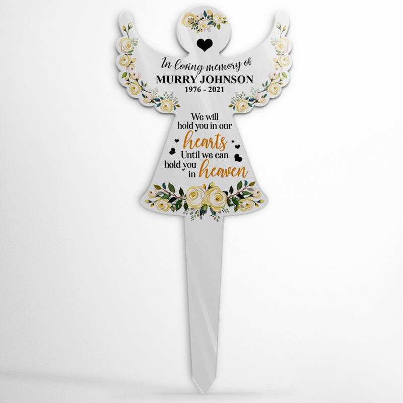We Can Hold You In Heaven - Memorial Gift - Personalized Custom Angel Acrylic Plaque Stake