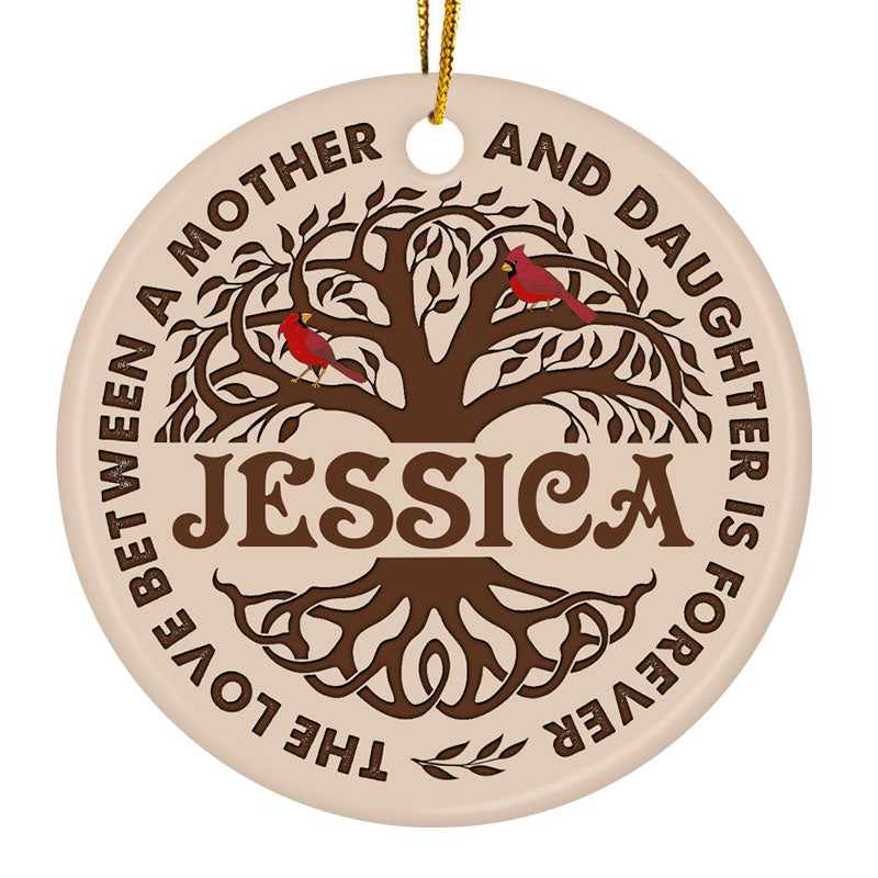 The Love Between A Mother And Daughter - Memorial Gift - Personalized Custom Circle Ceramic Ornament