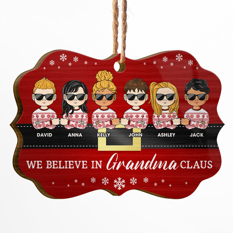 We Believe In Grandma Claus - Christmas Gift For Family - Personalized Custom Wooden Ornament