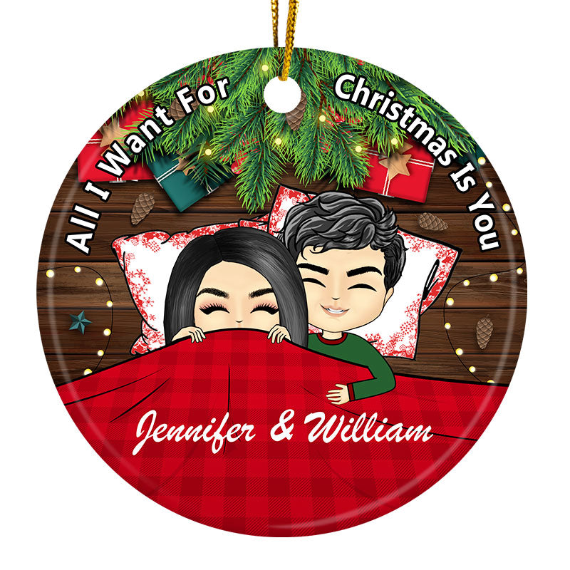All I Want For Christmas Is You - Christmas Gift For Couple - Personalized Custom Circle Ceramic Ornament
