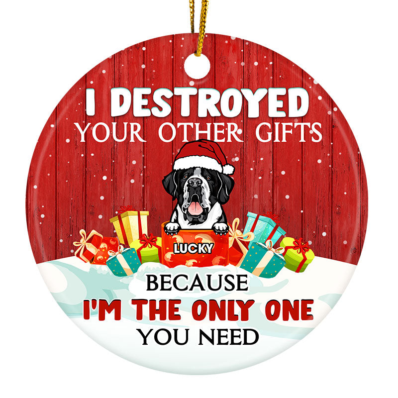 I'm The Only One You Need - Christmas Gift For Dog Lovers - Personalized Custom Circle Ceramic Ornament