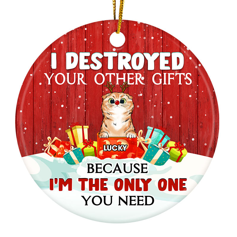 I'm The Only One You Need - Christmas Gift For Cat Lovers - Personalized Custom Circle Ceramic Ornament