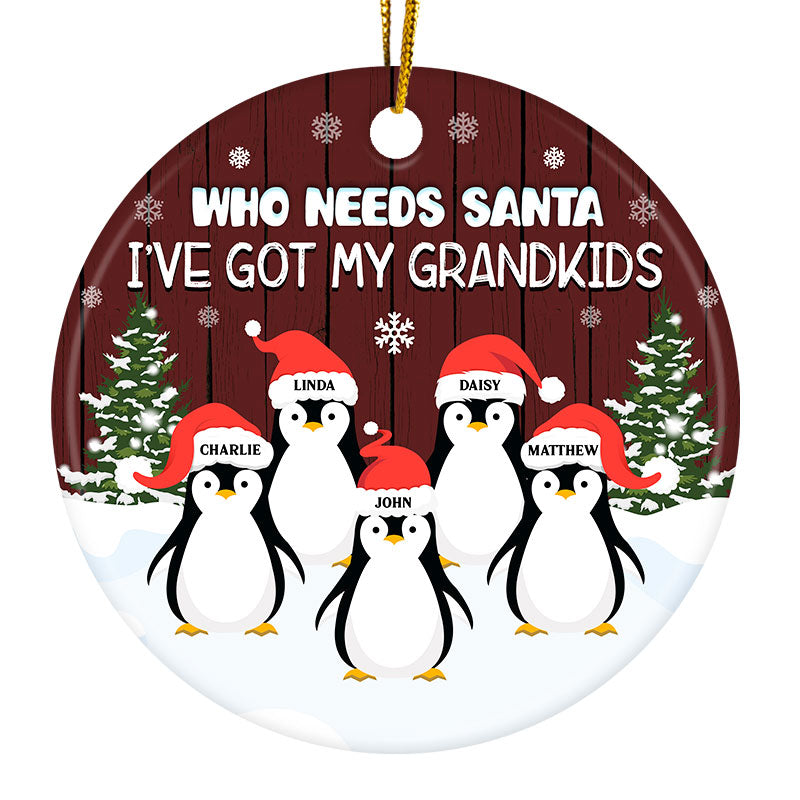 Who Needs Santa - Christmas Gift For Grandparents - Personalized Custom Circle Ceramic Ornament
