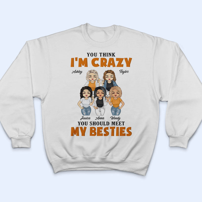 You Should Meet My Besties - Gift For BFF - Personalized Custom T Shirt