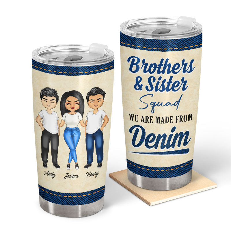 Sisters And Brothers, Best Friends We Are Made From Denim - Personalized Custom Tumbler