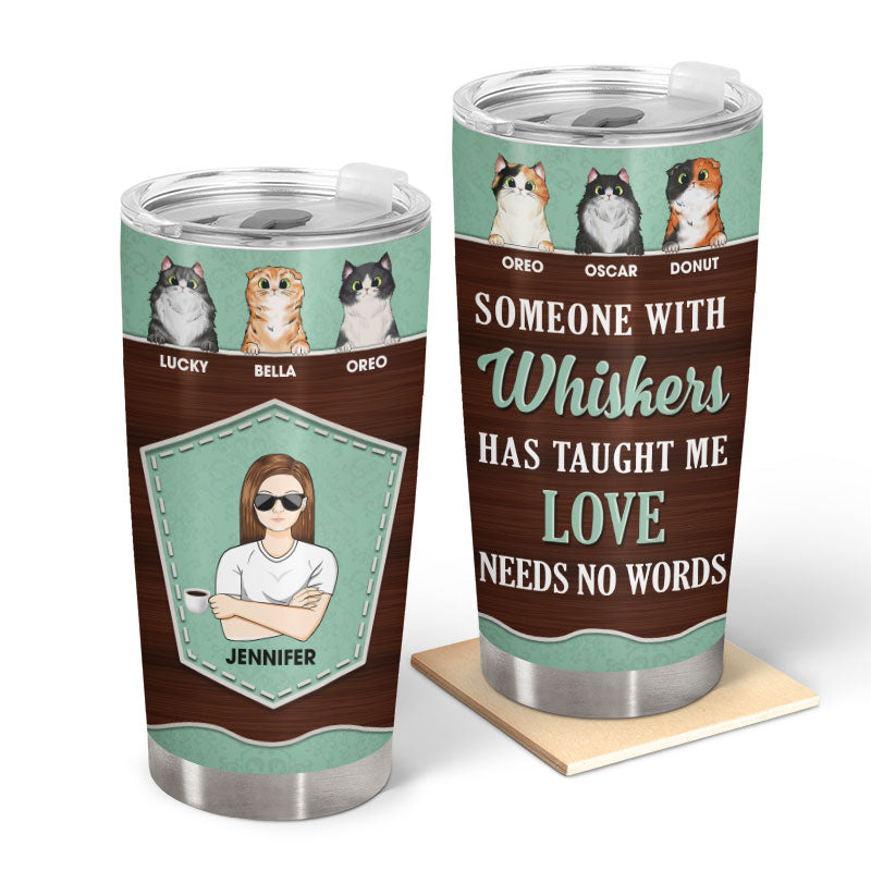 Cat Lady Someone With Whiskers - Gift For Cat Lovers - Personalized Custom Tumbler