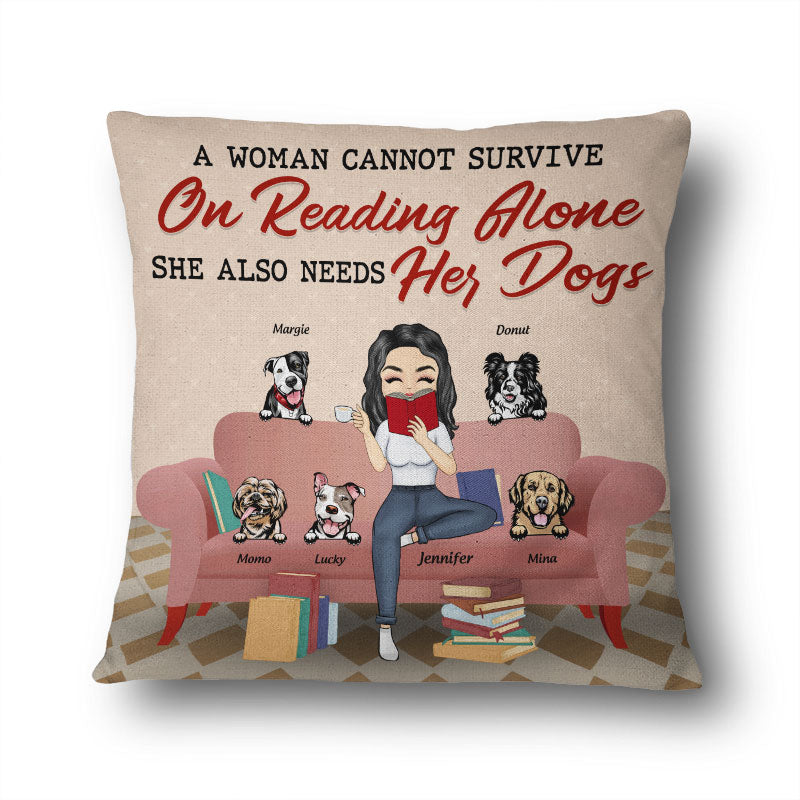 A Woman Cannot Survive On Reading Alone - Dog Lovers Gift - Personalized Custom Pillow