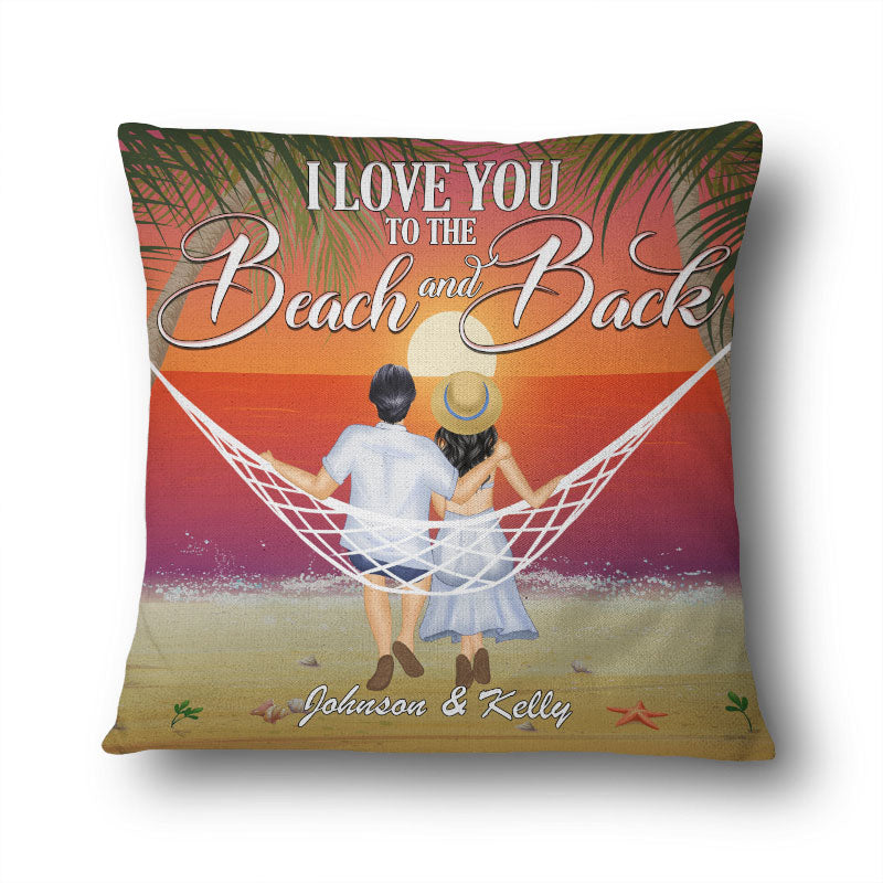I Love You To The Beach And Back - Couple Gift - Personalized Custom Pillow