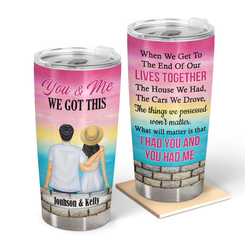 When We Get To The End Of Our Lives Together - Couple Gift - Personalized Custom Tumbler