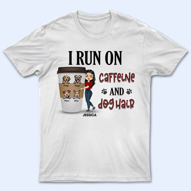 Dog Mom Run On Caffeine - Dog Lovers Gift - Personalized Custom T Shirt