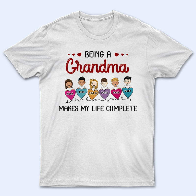 Being Grandma Mom Auntie Makes My Life Complete - Gift For Family - Personalized Custom T Shirt