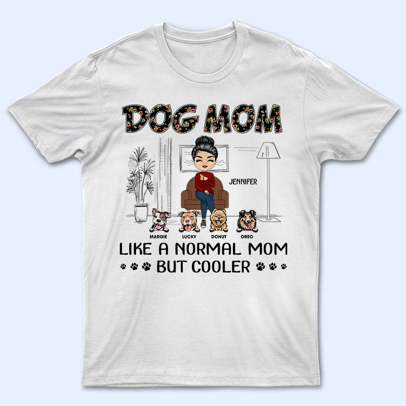Chibi Dog Mom Normal Mom But Cooler - Gift For Dog Lover - Personalized Custom T Shirt