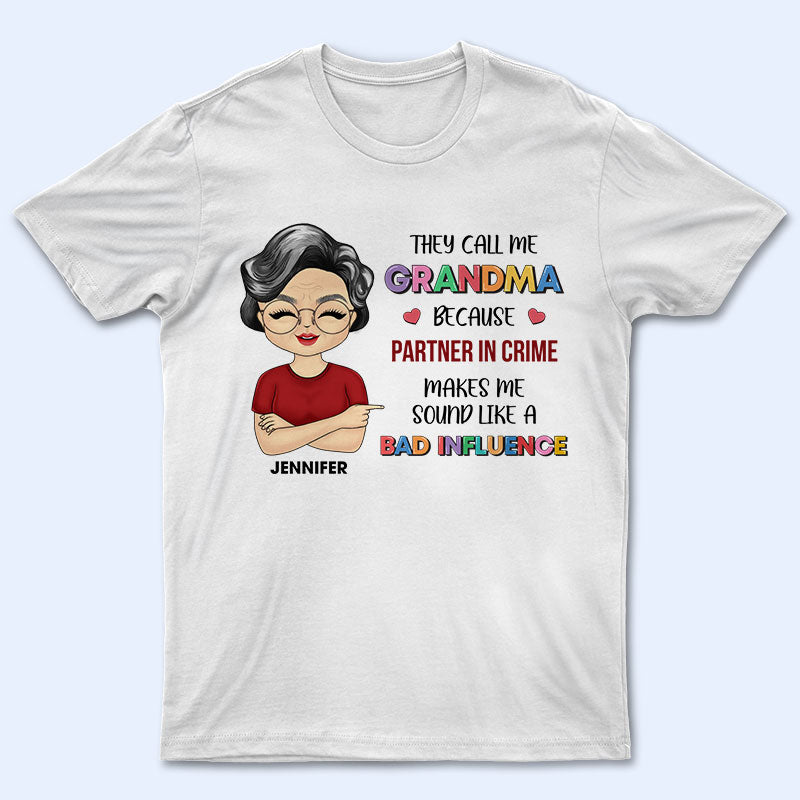 They Call Me Mother Grandma Auntie Sound Like A Bad Influence - Gift For Family - Personalized Custom T Shirt