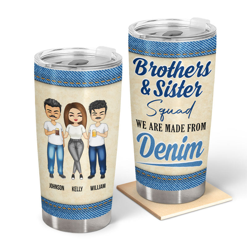 Brothers & Sister We Are Made From Denim - Gift For Bestie & Sibling - Personalized Custom Tumbler