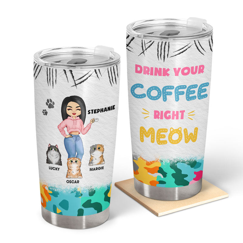 Cat Mom Drink Your Water Right Meow - Cat Lovers Gift - Personalized Custom Tumbler