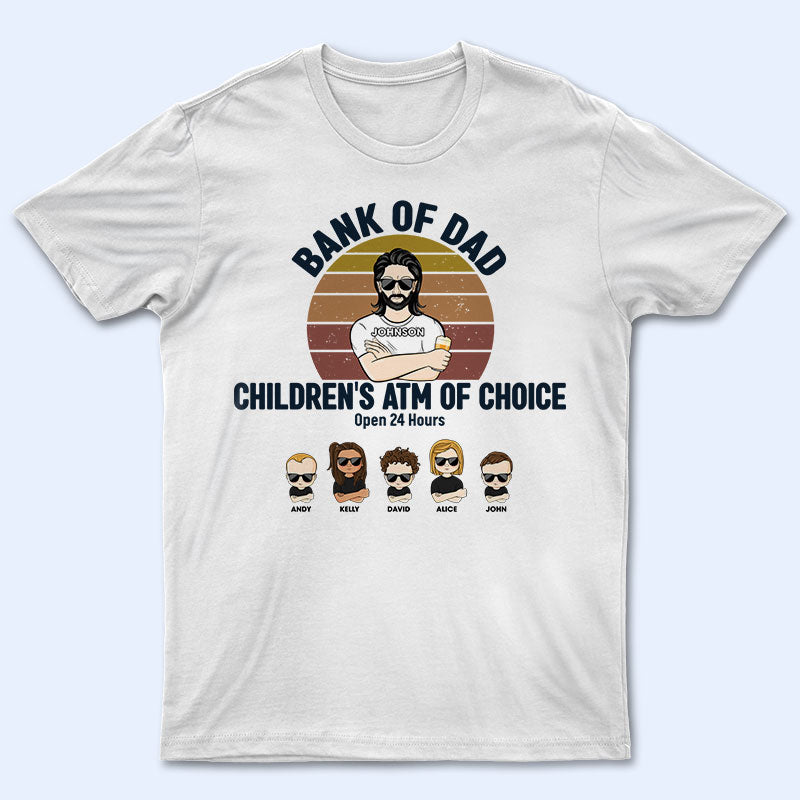 Bank Of Dad Children's ATM Of Choice - Father Gift - Personalized Custom T Shirt