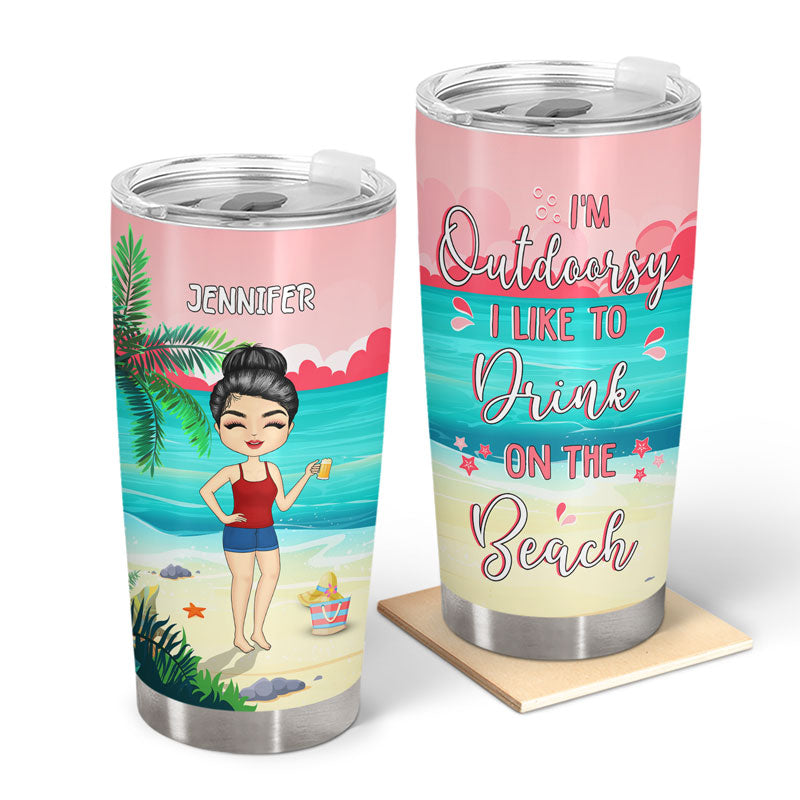 I'm Outdoorsy I Like To Drink On The Beach - Gift For Women - Personalized Custom Tumbler
