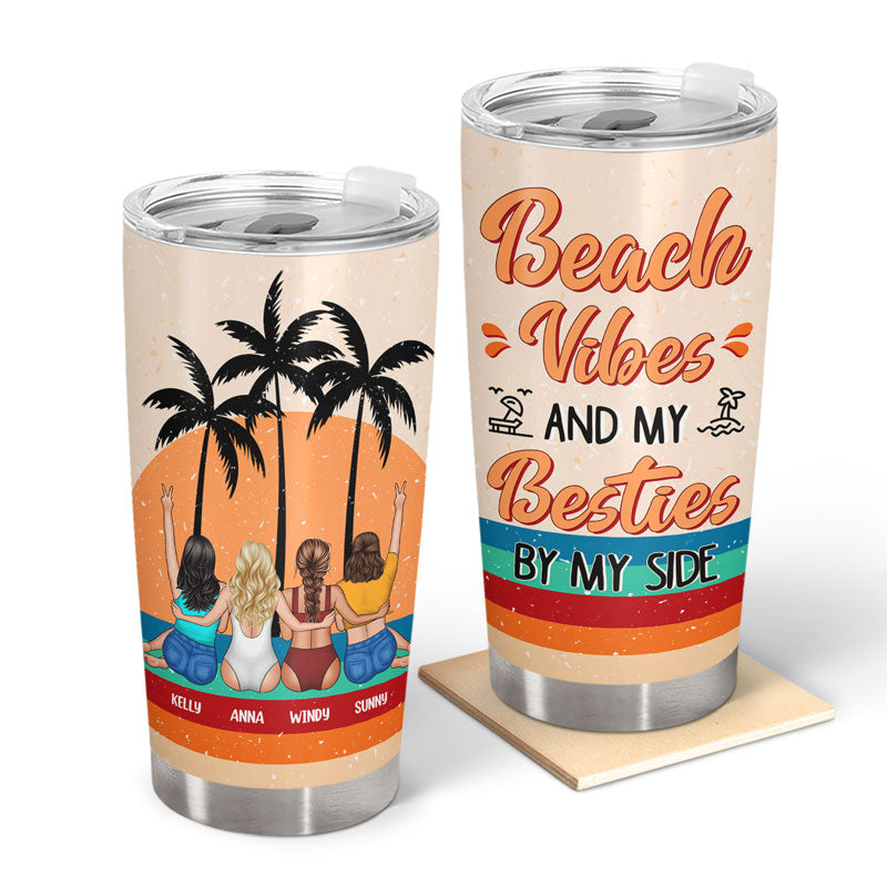 Beach Vibes And My Besties By My Side - Gift For Bestie - Personalized Custom Tumbler