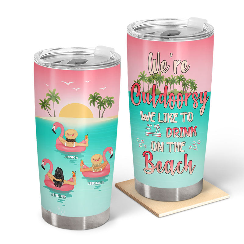 Best Friends We're Outdoorsy Like To Drink On The Beach - Gift For Besties BFF - Personalized Custom Tumbler