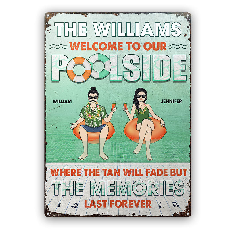Welcome To Our Poolside The Memories Last Forever - Gift For Couple - Personalized Custom Classic Metal Signs
