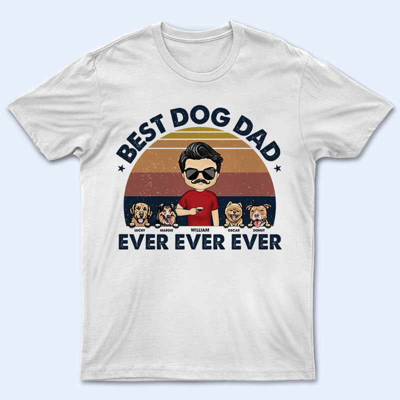 Best Dog Dad Dog Mom Ever - Gift For Dog Lovers - Personalized Custom T Shirt