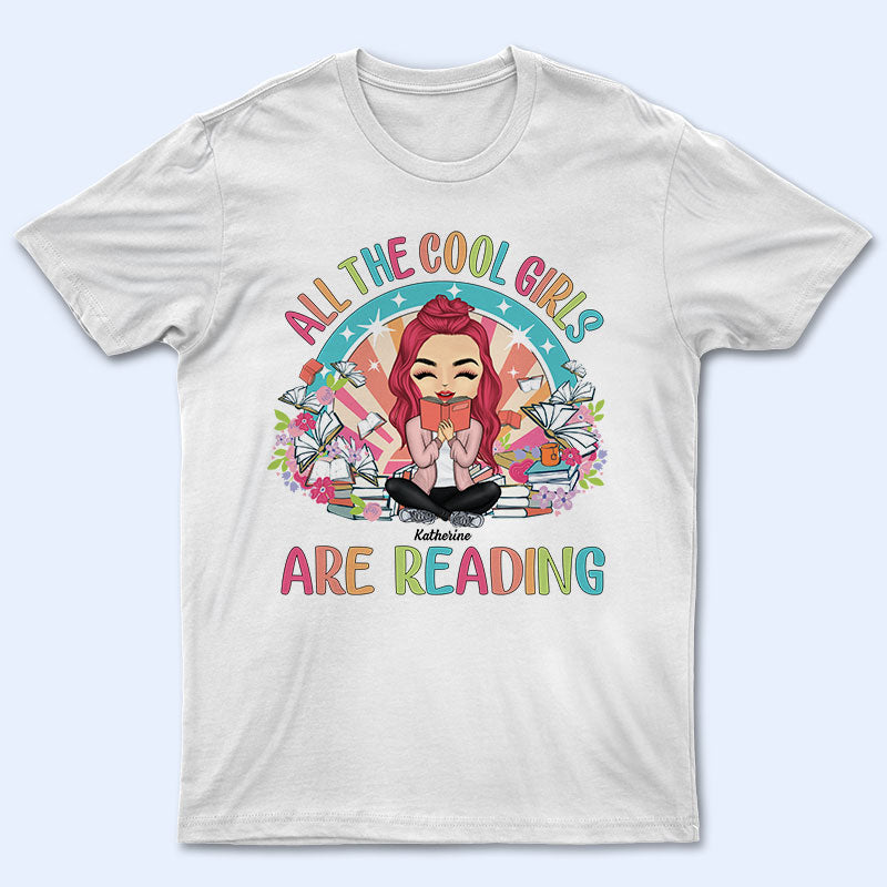 All The Cool Girls Are Reading - Gift For Reading Lovers - Personalized Custom T Shirt