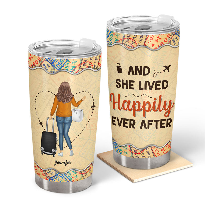 And She Lived Happily Ever After - Gift For Travel Lover - Personalized Custom Tumbler