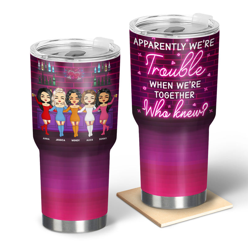 BFF We're Trouble When We're Together - Gift For Bestie - Personalized Custom 30 Oz Tumbler