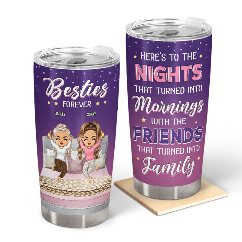 Bestie Here's To The Nights That Turned Into Mornings - Gift For Best Friends - Personalized Custom Tumbler