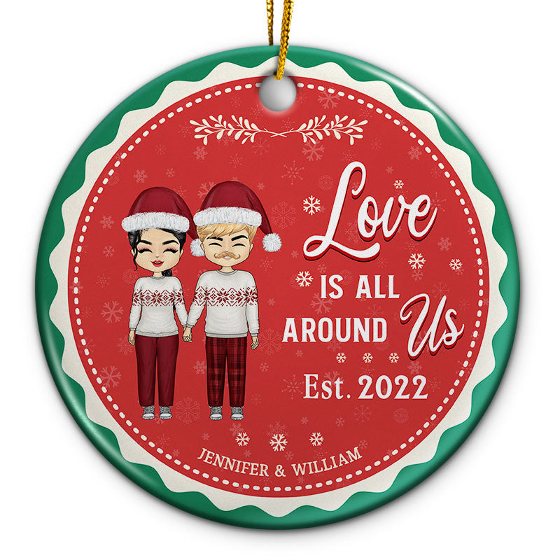 Love Is All Around Us Couple Husband Wife - Christmas Gift For Couples - Personalized Custom Circle Ceramic Ornament