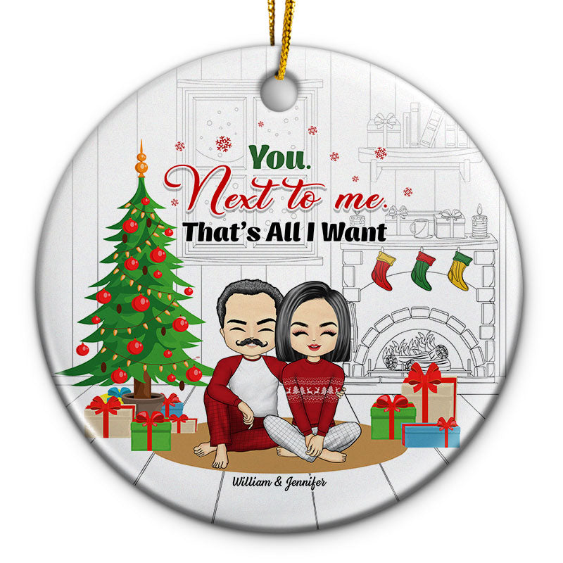 You Next To Me That's All - Christmas Gift For Couple - Personalized Custom Circle Ceramic Ornament