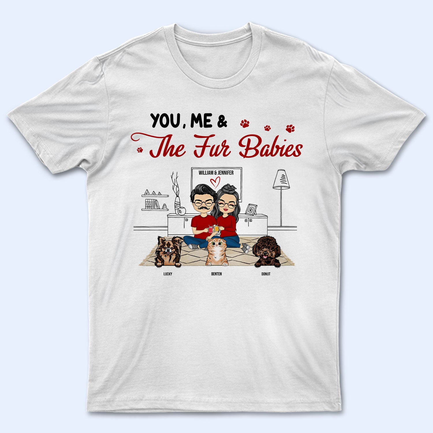 You Me & The Fur Babies With Dog Cat Pet - Couple Gift - Personalized Custom T Shirt