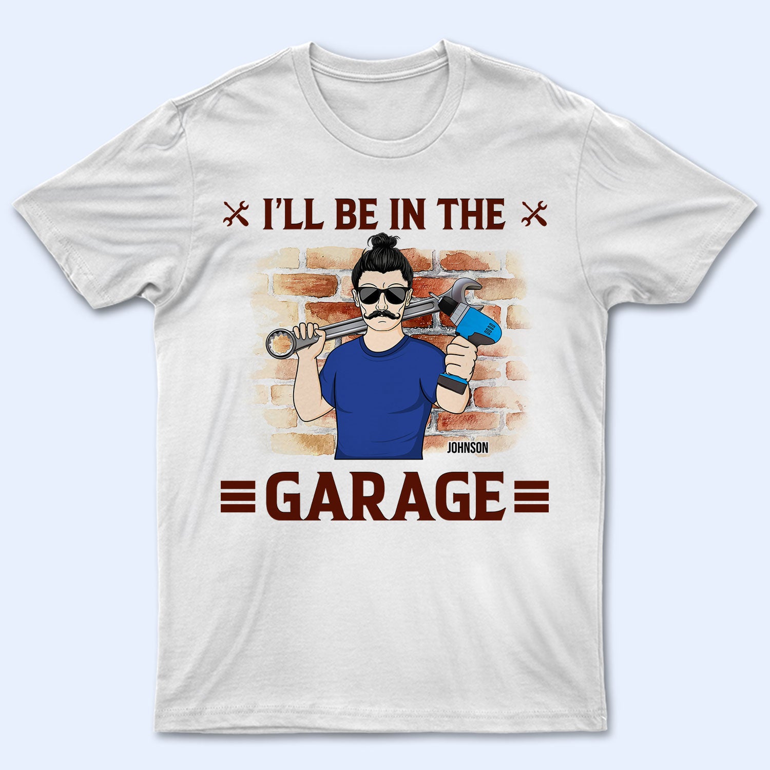 I'll Be In The Garage - Gift for Dad, Father - Personalized Custom T Shirt