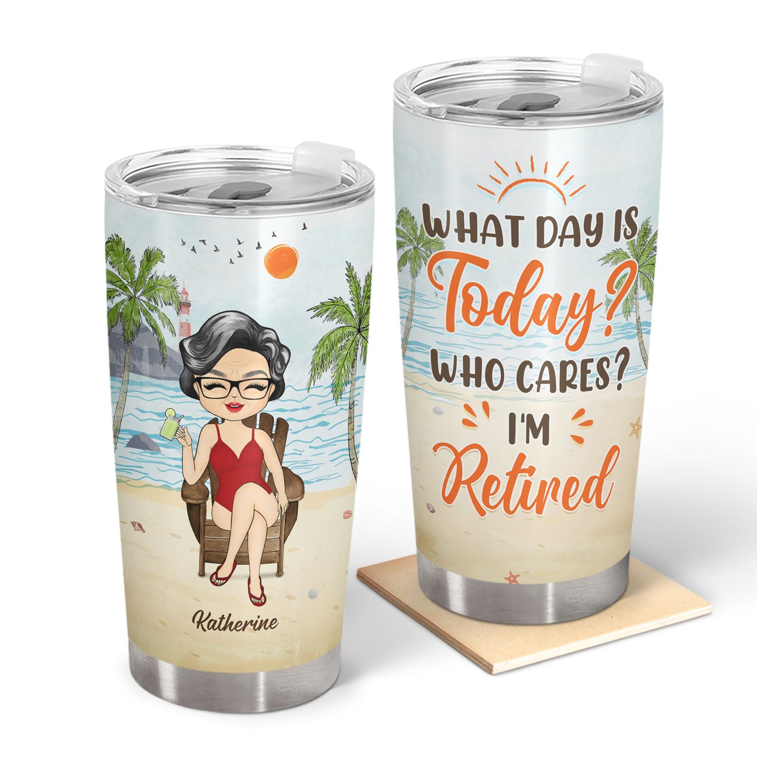 What Day Is Today Who Cares Summer Vibe, Beach - Retirement Gift - Personalized Custom Tumbler