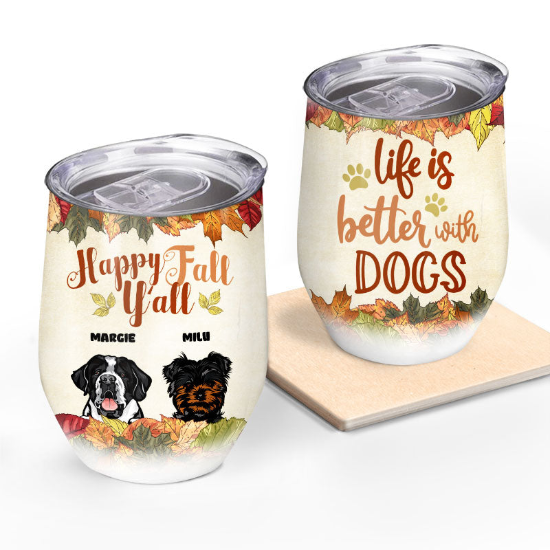 Dog Autumn Life Is Better With Dogs - Dog Lover Gift - Personalized Custom Wine Tumbler