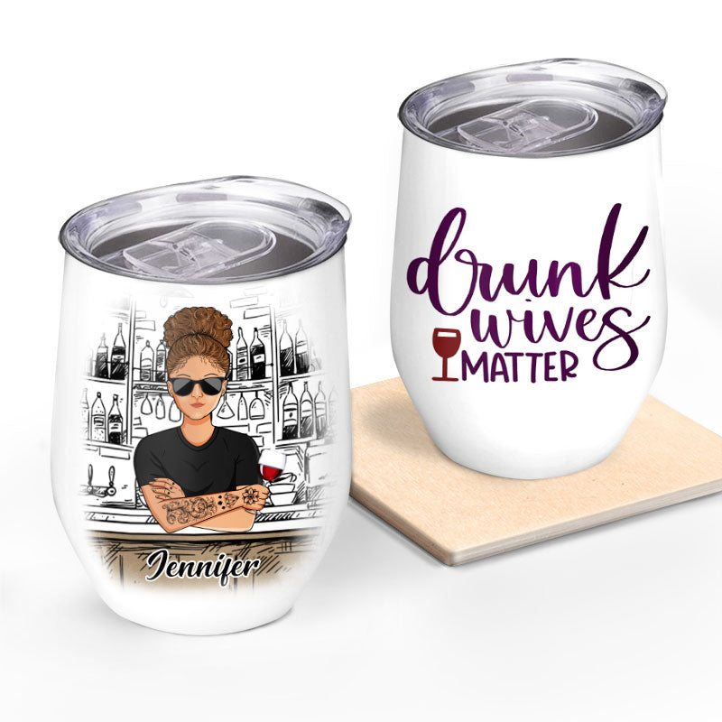 Drunk Wives Matter - Mom Wife Gift - Personalized Custom Wine Tumbler