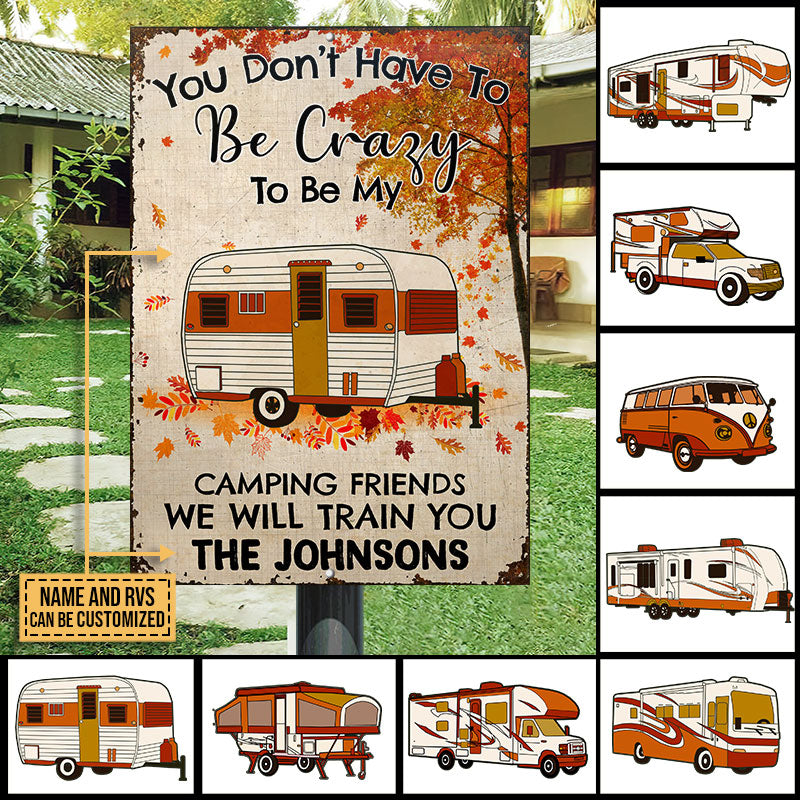 Fall Campsite Camping You Don't Have To Be Crazy To Be My Camping Friends Custom Classic Metal Signs, Funny Camping Flag, Camping Garden Decor