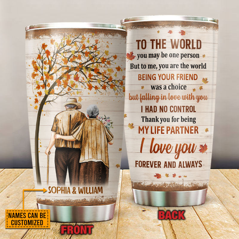 Family Old Couple Husband Wife To Me You Are The World Fall Leaves Custom Tumbler, Couple Gift, Anniversary Gift, Memorial Gift, Grandparents Day Gifts