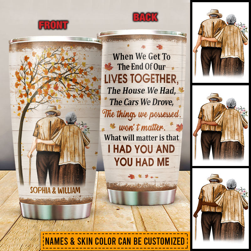 Family Old Couple Husband Wife When We Get Fall Leaves Skin Custom Tumbler, Couple Gift, Anniversary Gift, Memorial Gift, Grandparents Day Gifts