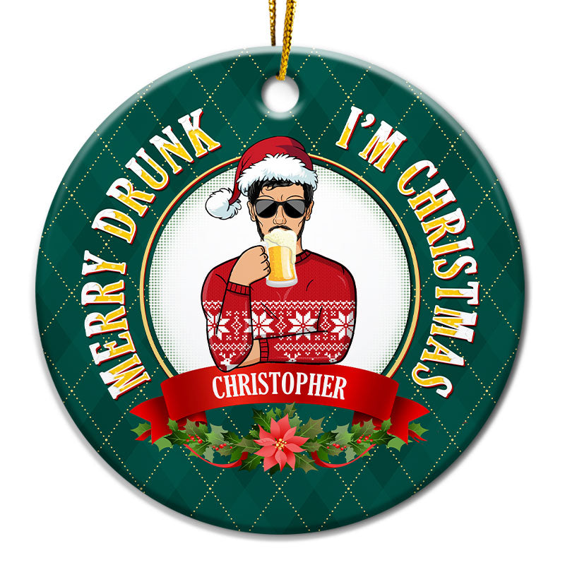 Merry Drunk I'm Christmas - Christmas Gifts - Personalized Custom Circle Ceramic Ornament
