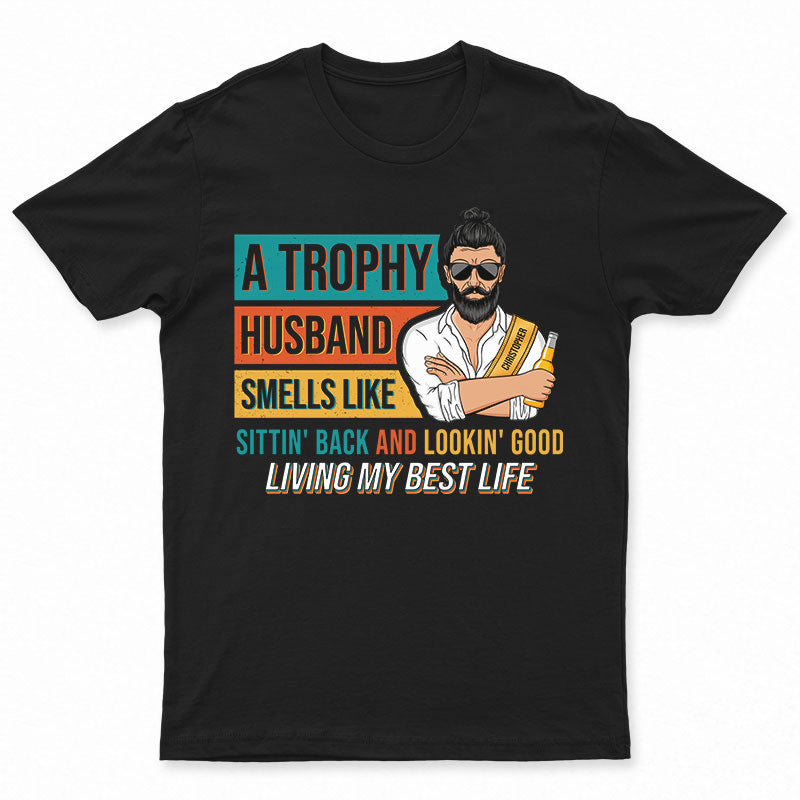 Trophy Husband Living My Best Life - Funny Gift For Married Men - Personalized Custom Sweatshirt