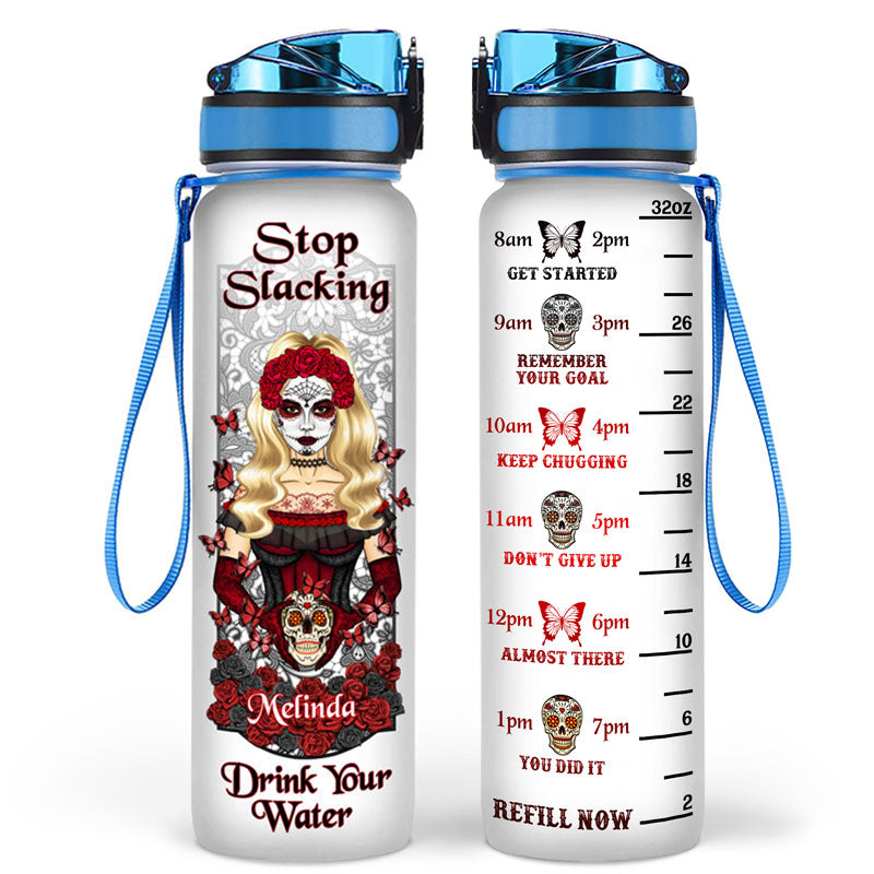 Sugar Skull Stop Slacking Drink Your Water - Personalized Custom Water Tracker Bottle