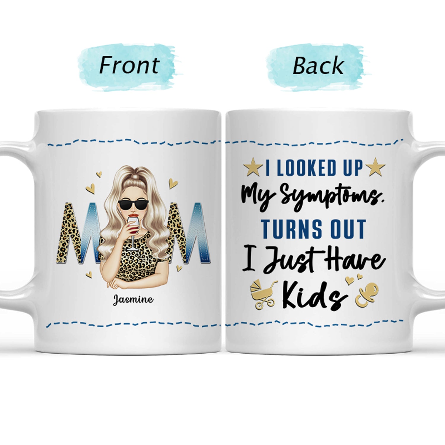 Looked Up My Symptoms - Gift For Mother - Personalized Custom Mug